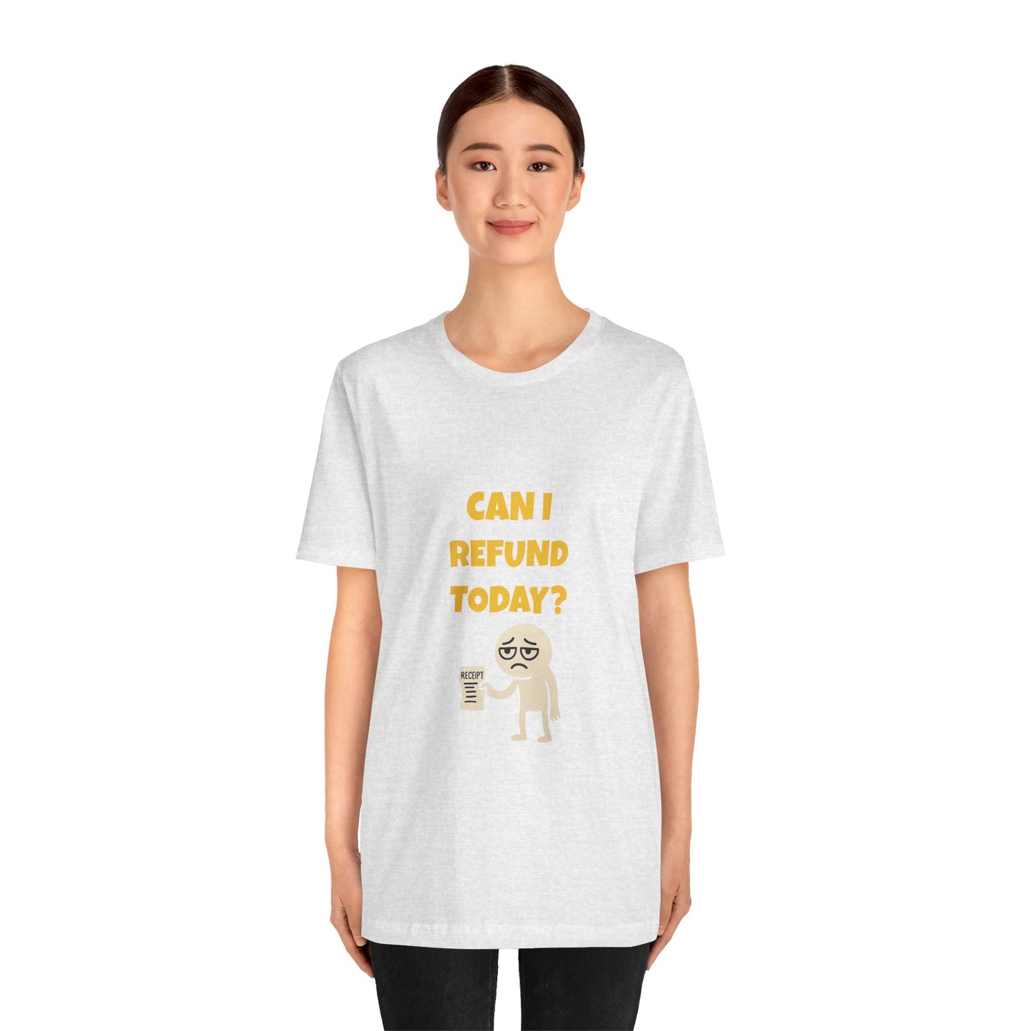 Can I Refund Today T-Shirt — Funny Work Life Humor Tee