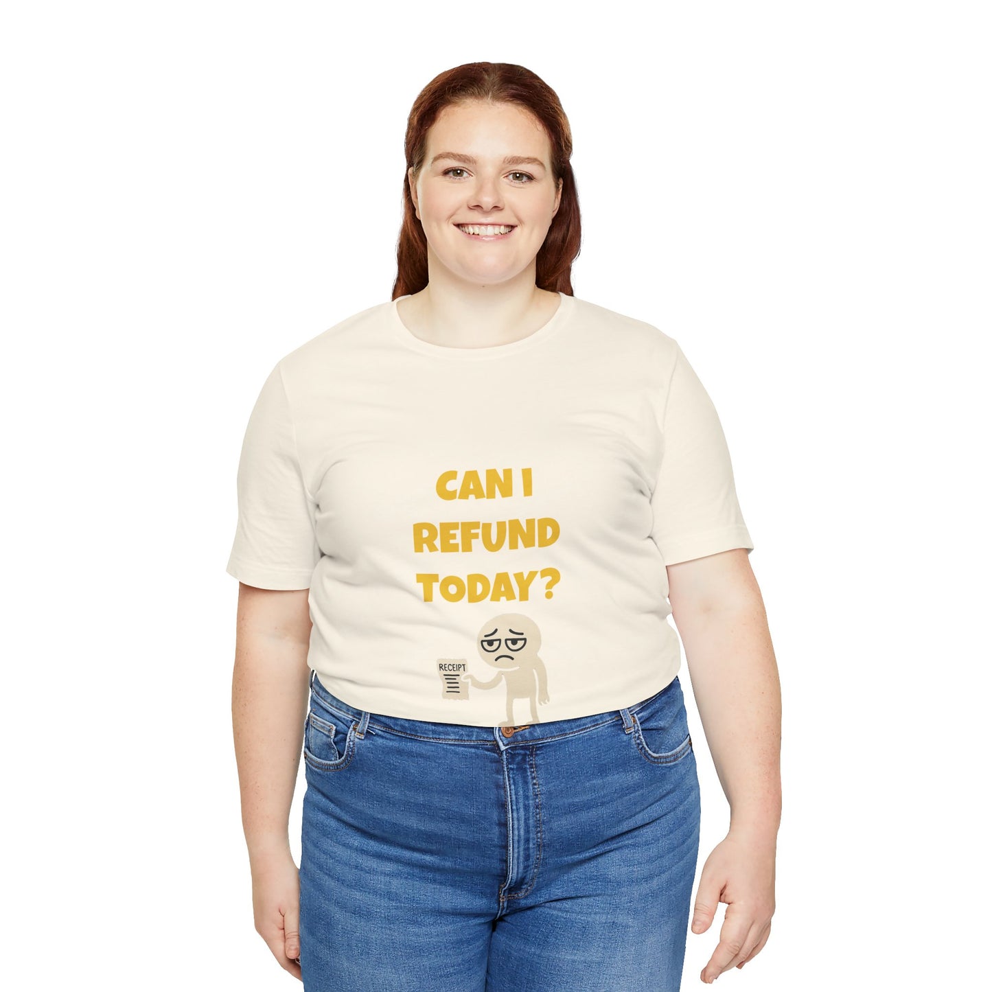 Can I Refund Today T-Shirt — Funny Work Life Humor Tee