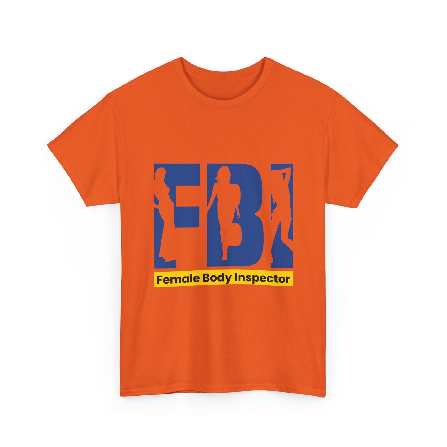FBI Female Body Inspector Funny Graphic T-Shirt — Adult Humor Tee