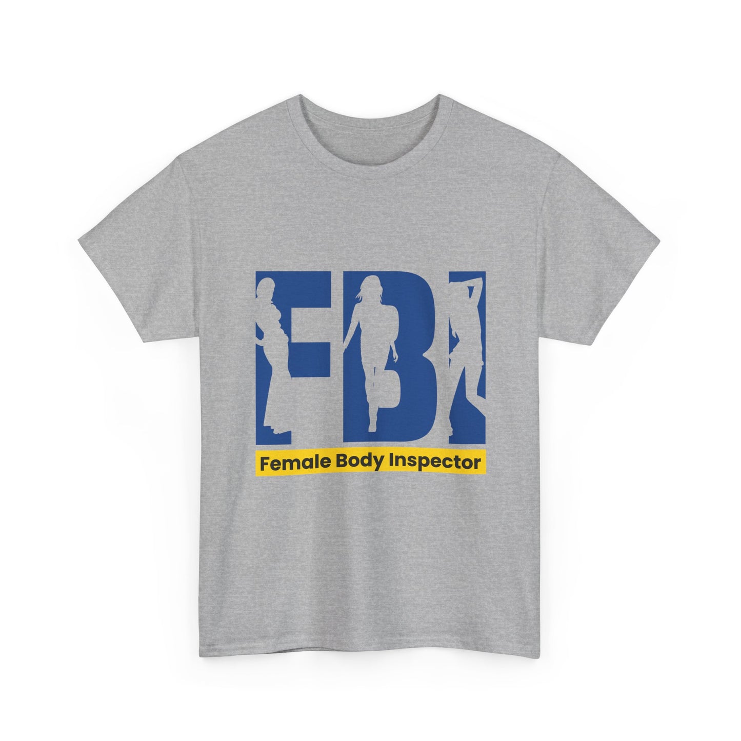 FBI Female Body Inspector Funny Graphic T-Shirt — Adult Humor Tee