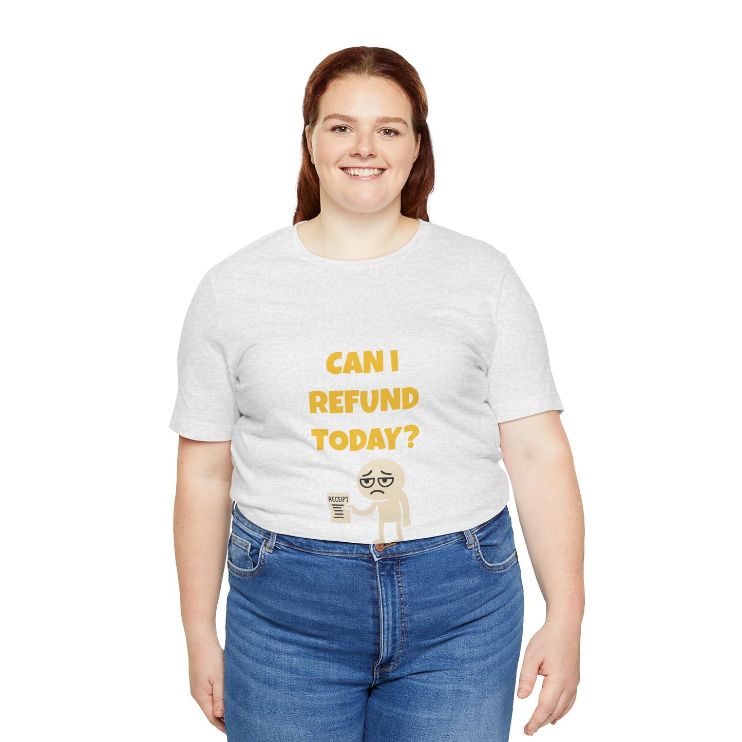 Can I Refund Today T-Shirt — Funny Work Life Humor Tee
