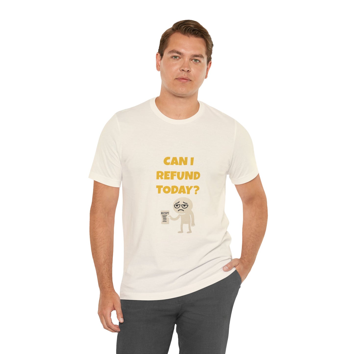 Can I Refund Today T-Shirt — Funny Work Life Humor Tee