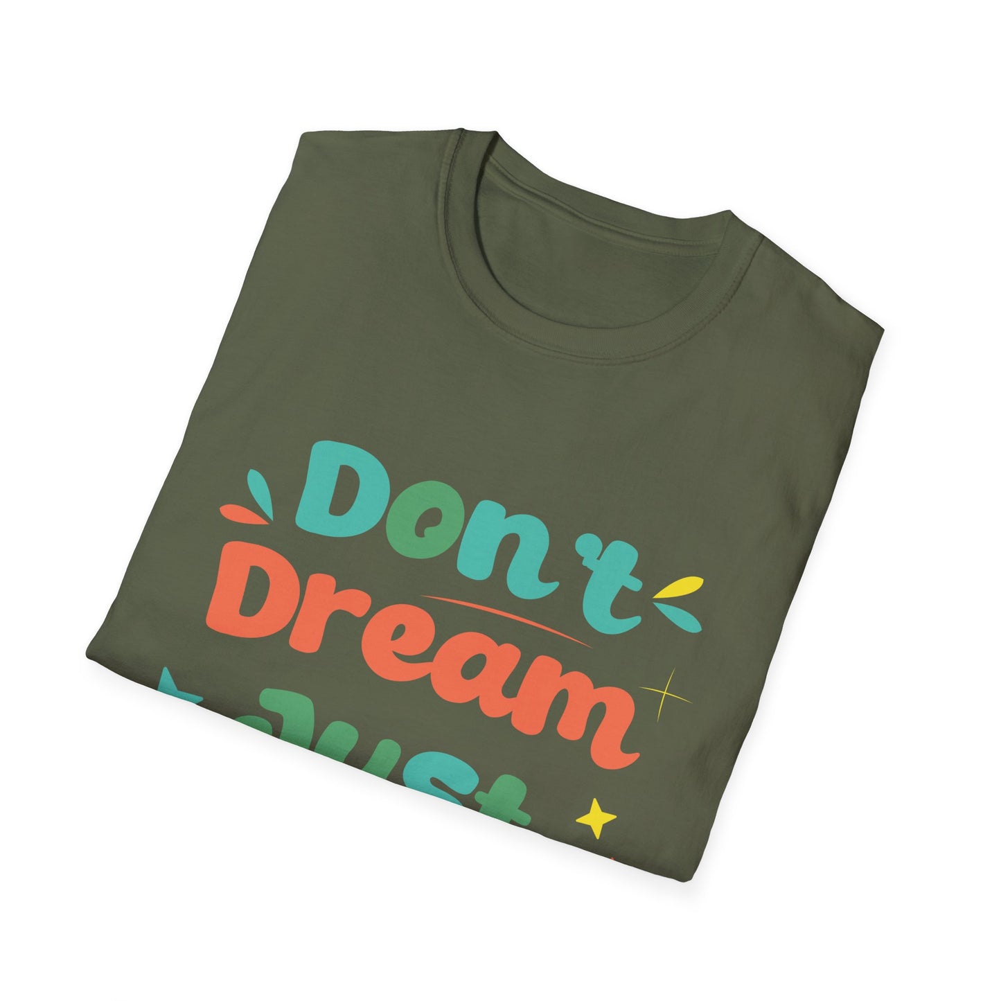 Don’t Dream, Just Give Up — Dark Humor Sarcastic T-Shirt