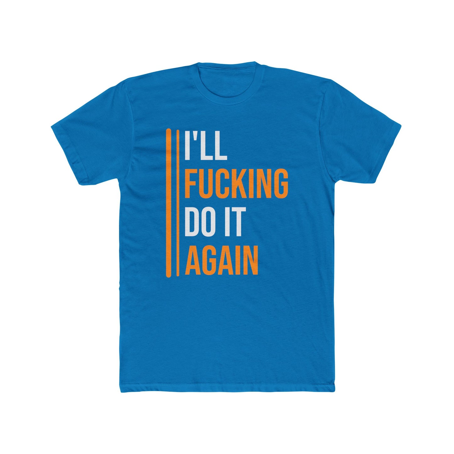 I Will Do It Again — Savage Bold Attitude Tee