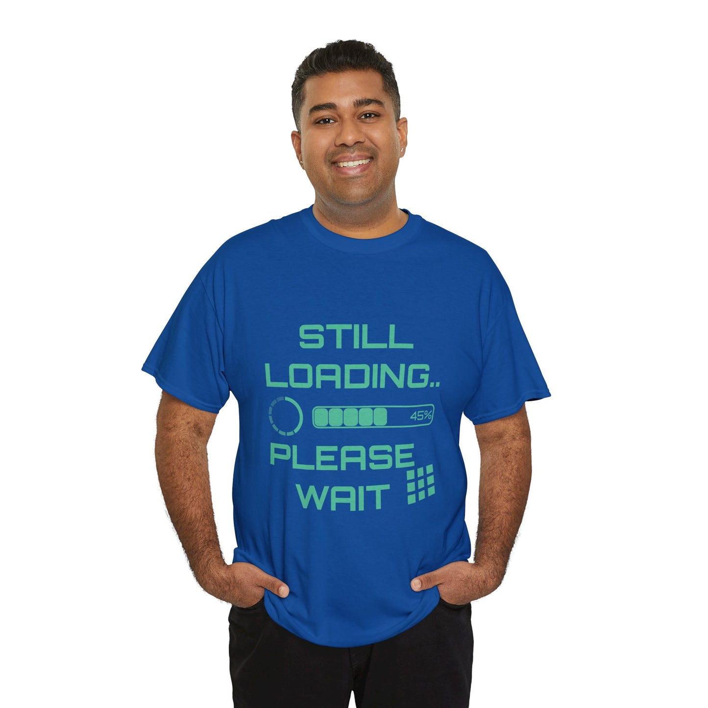 Still Loading Please Wait T-Shirt — Funny Patience Level Tee