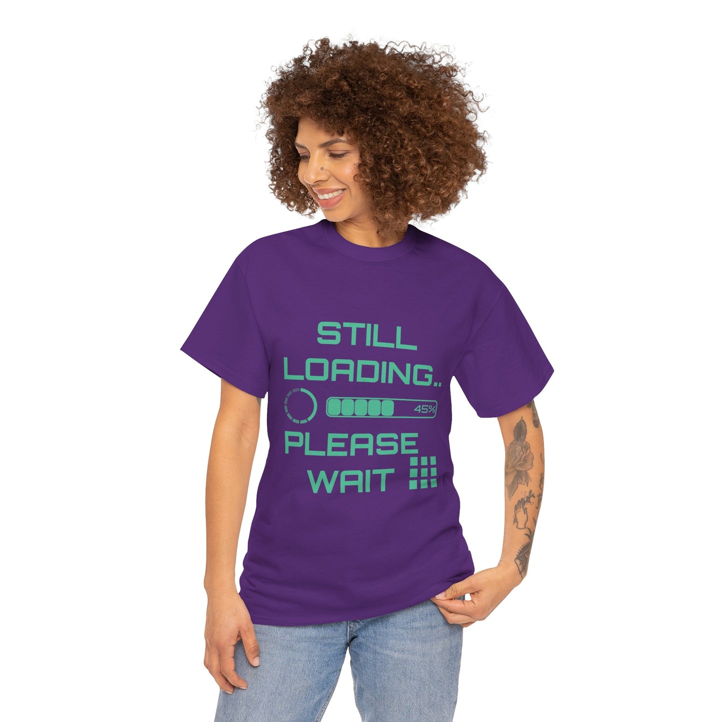 Still Loading Please Wait T-Shirt — Funny Patience Level Tee
