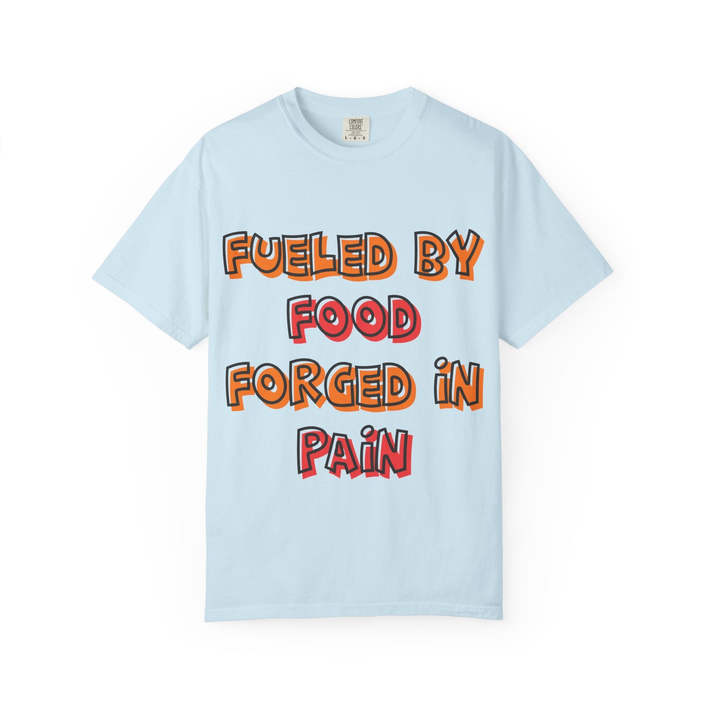 Fueled by Food Forged in Pain Fitness Tee - Motivational Gym T-Shirt