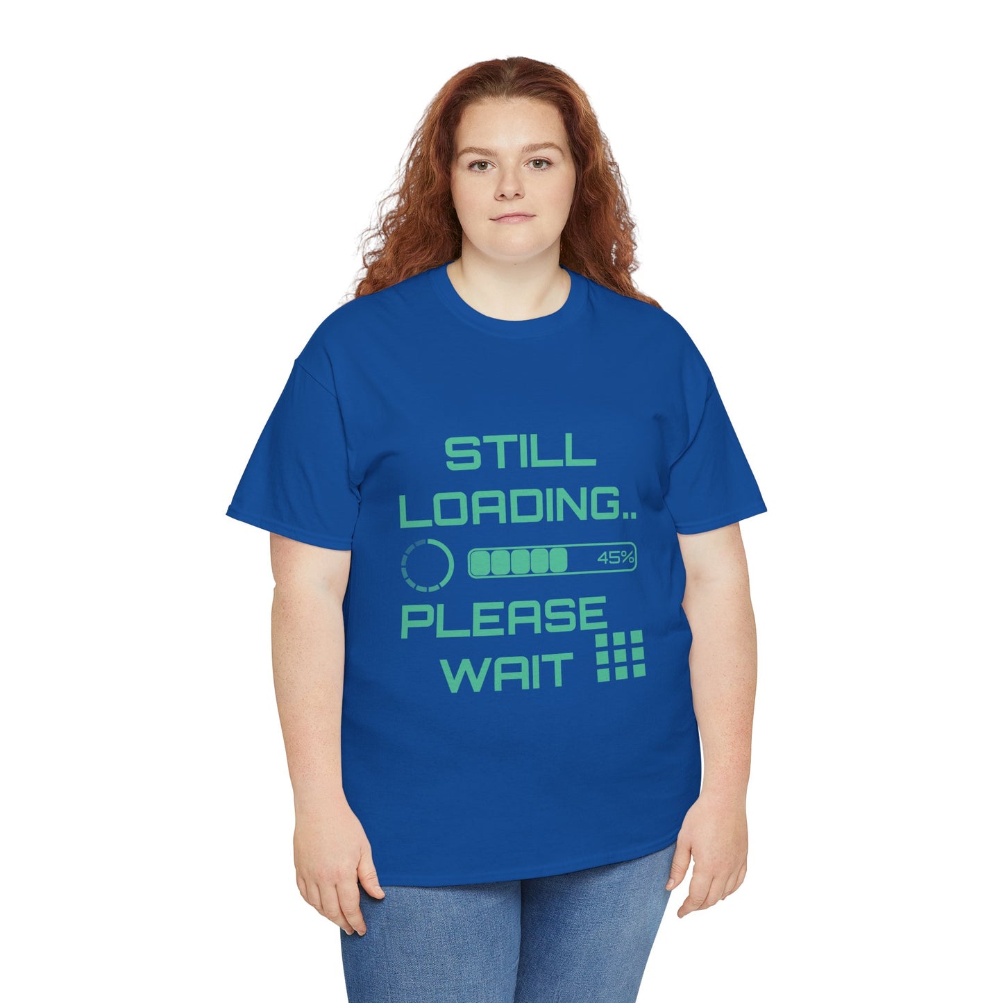 Still Loading Please Wait T-Shirt — Funny Patience Level Tee