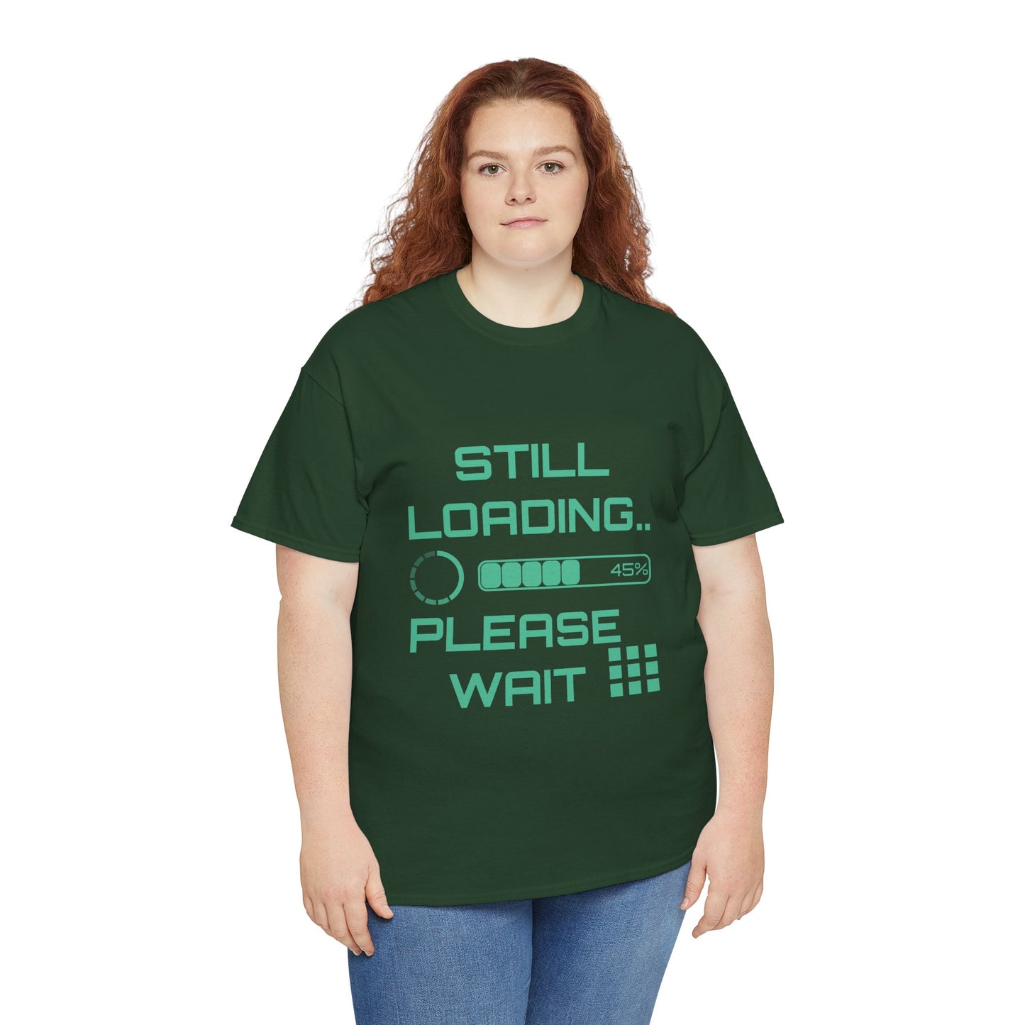 Still Loading Please Wait T-Shirt — Funny Patience Level Tee